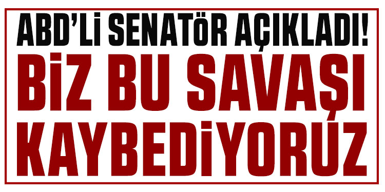 ABD'li Senatör Murphy: Savaşı kaybediyoruz