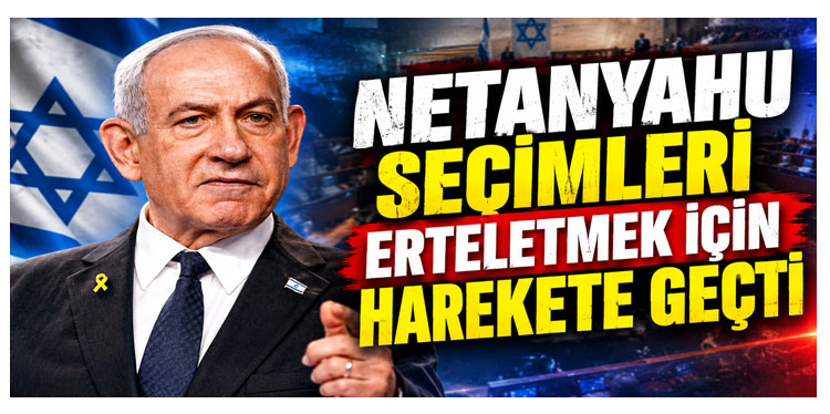 Netanyahu Seçimleri Erteletmek İçin Savaşa mı Hazırlanıyor?