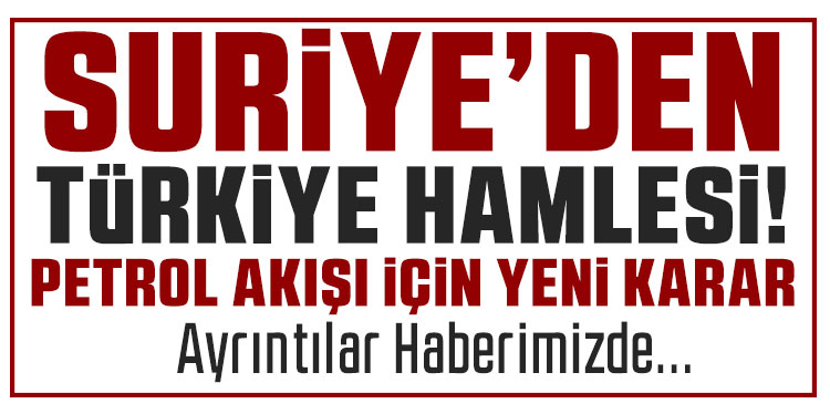 Suriye'den Türkiye ve petrol kararı! Yeniden faaliyete geçiyor