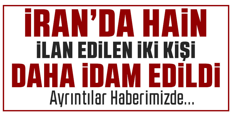İran'da 2 kişi daha idam edildi