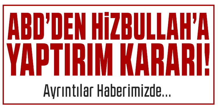 ABD'den İran ve Hizbullah bağlantılı şirketlere yaptırım kararı