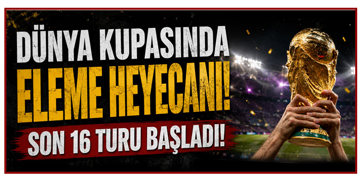 2026 Dünya Kupasında Son 16 Elemeleri Başladı! İşte Dünya Kupasında Son Durum?