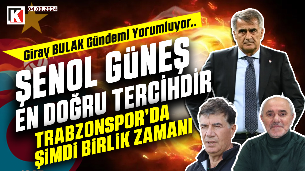 🔴🔵KARADENİZ FIRTINASI | ŞENOL GÜNEŞ TRABZONSPOR İÇİN GELİYOR | 04.09.2024