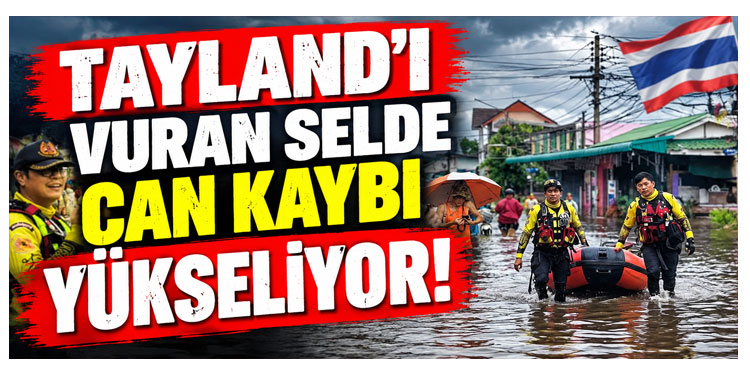Tayland’ı vuran selde can kaybı 31’e yükseldi