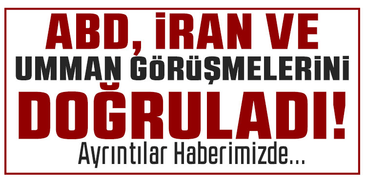 ABD'li yetkililer İran ile Umman'da görüşüleceğini doğruladı