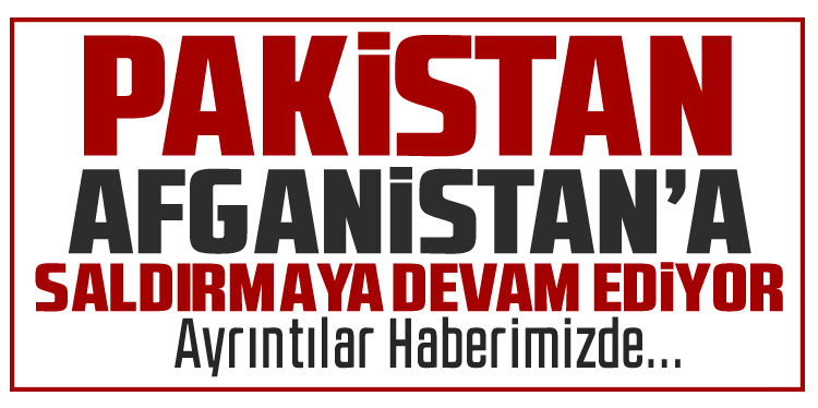 Pakistan’ın Afganistan’a düzenlediği saldırılarda ölen Taliban üyesi sayısı 796’ya yükseldi