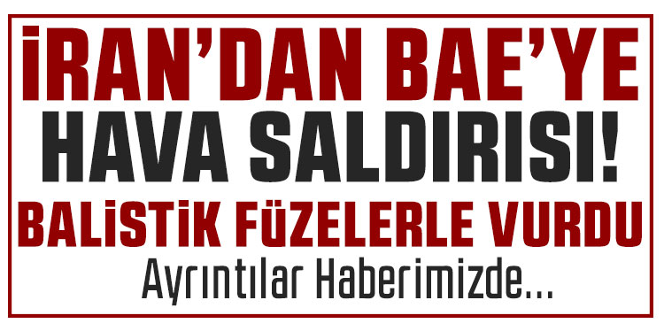 İran BAE’yi 15 füze ve 4 dron ile hedef aldı