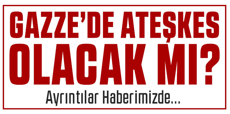 Hamas, Gazze'de ateşkes teklifine olumlu yanıtını arabuluculara iletti