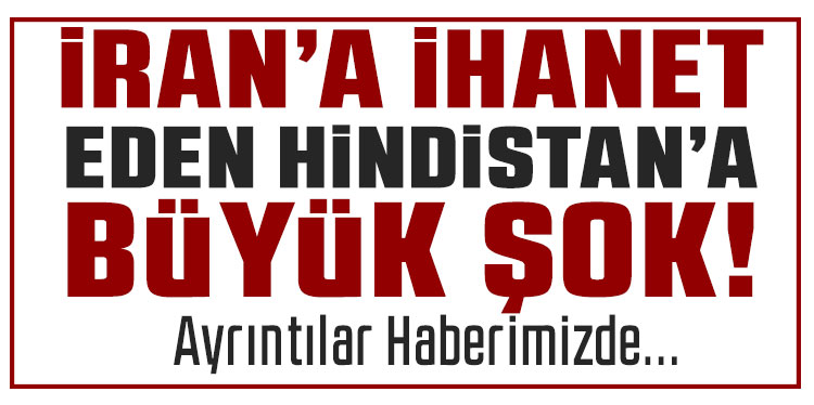 Savaşta İran'a ihanet eden Hindistan'a büyük şok!