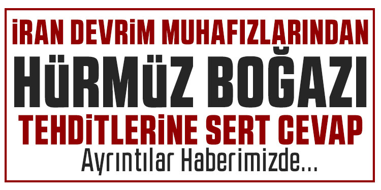İran Devrim Muhafızları’ndan Hürmüz Boğazı açıklaması