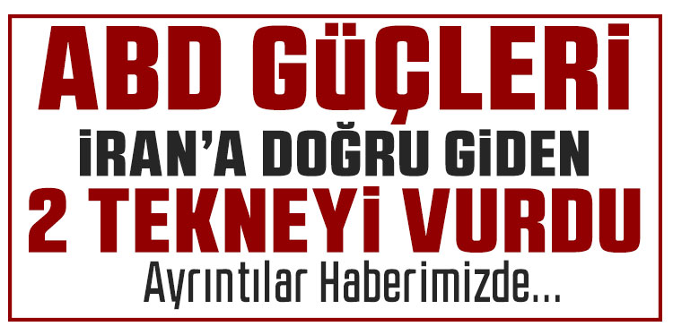 ABD, İran'a doğru ilerleyen 2 yolcu teknesine ateş açtı: 5 ölü