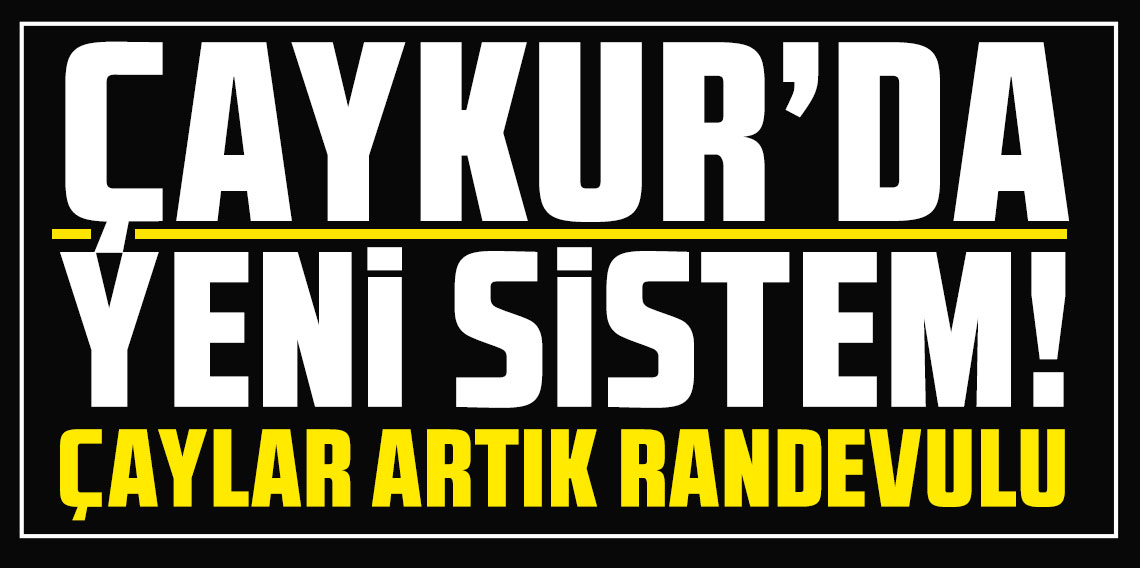 ÇAYKUR’dan Yeni Sistem! Çaylar Artık Randevulu!