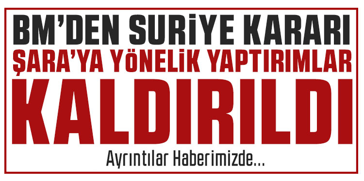 BM'den Suriye kararı: Cumhurbaşkanı Şara'ya yönelik yaptırımları kaldırdı