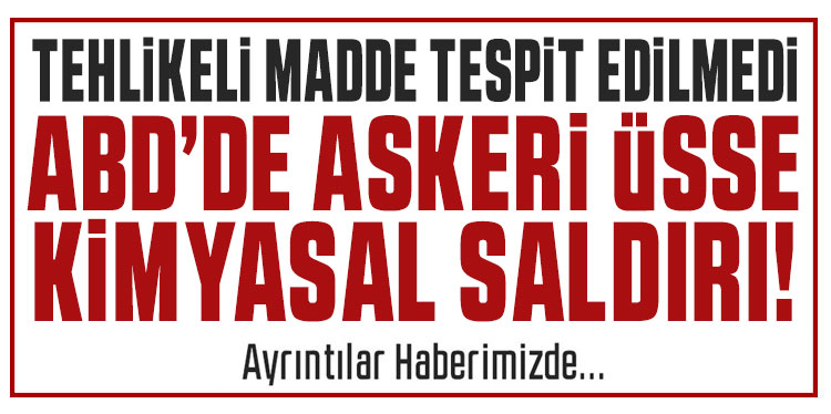 ABD'de askeri üsse kimyasal saldırı
