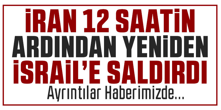 İran'dan 12 saatlik aranın ardından İsrail’e yeni füze saldırısı