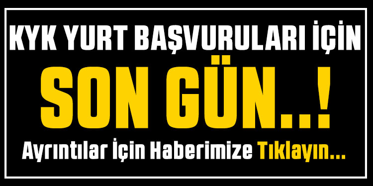 Yurt kayıtları için dikkat son gün bugün!