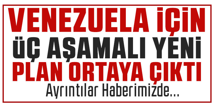 ABD’den Venezuela için 3 aşamalı plan