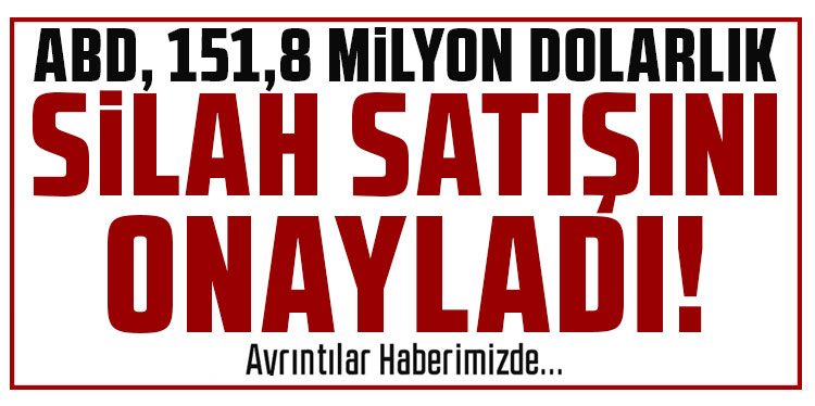 ABD, İsrail'e 151,8 milyon dolarlık silah satışını onayladı