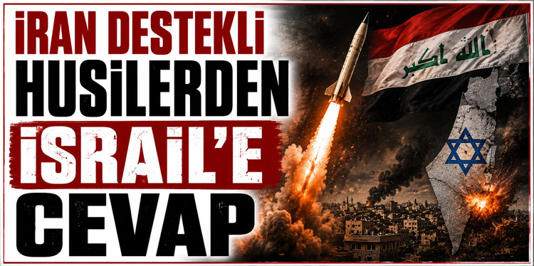 Yemen’deki İran destekli Husilerden İsrail’e füze saldırısı