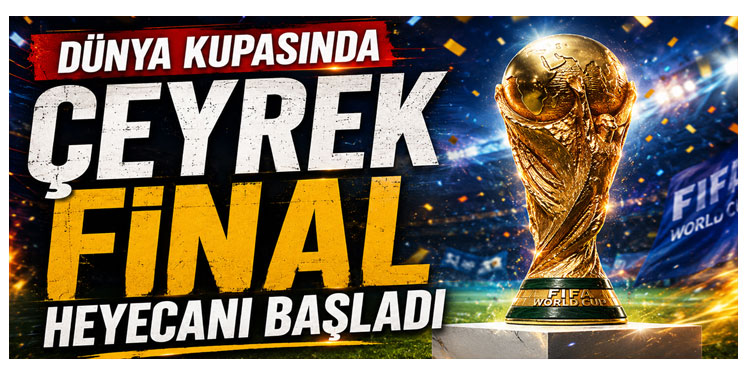 2026 Dünya Kupasında Çeyrek Final Elemeleri Başladı! İşte Dünya Kupasında Son Durum?
