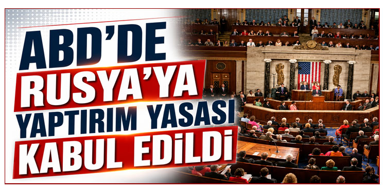 ABD'de Rusya'ya yaptırım tasarısını kabul etti
