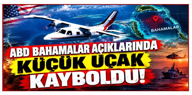 ABD Bahamalar açıklarında küçük uçak kayboldu!