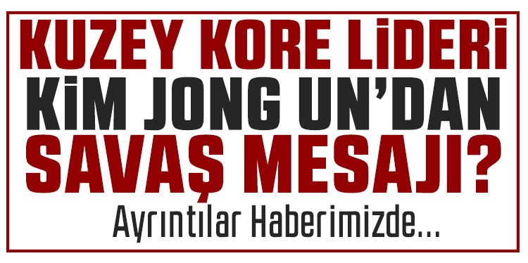 Kuzey Kore lideri Kim: 