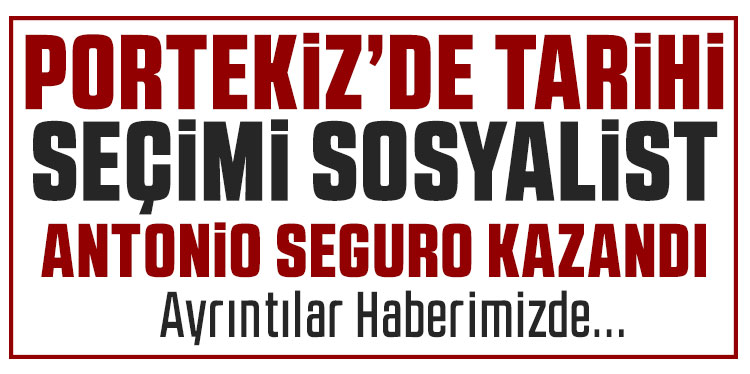 Portekiz’de Tarihi Seçim: Sosyalist Antonio Seguro seçimi kazandı