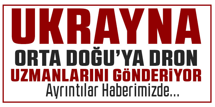 Ukrayna Orta Doğu’ya İran'a karşı dron uzmanları gönderiyor