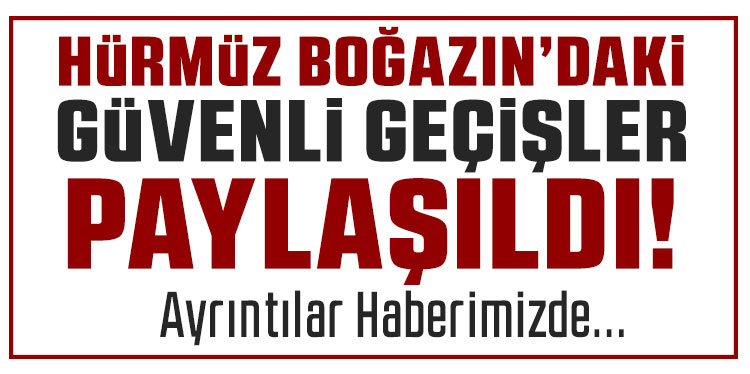 İran Devrim Muhafızları, Hürmüz Boğazı’ndaki güvenli geçiş rotalarını gösteren bir harita yayınladı