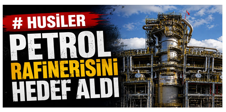 Husiler: Suudi Arabistan'ın milli petrol şirketi rafinerisini hedef aldık