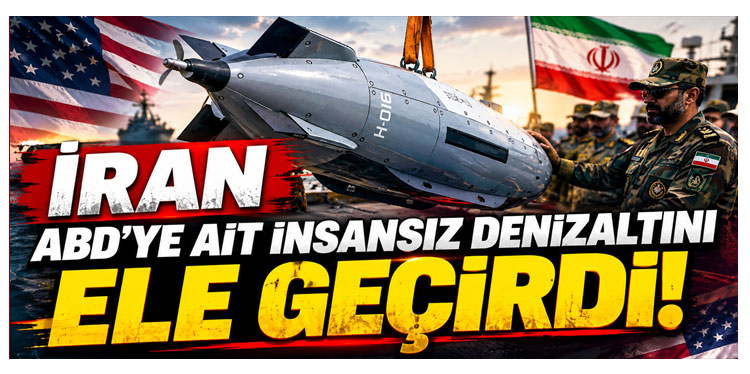 İran ABD'ye ait insansız denizaltını ele geçirdi